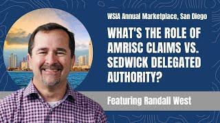 The Role of AmRisc Claims vs. Sedgwick Delegated Authority