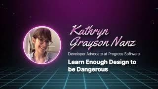 Kathryn Grayson Nanz - Learn Enough Design to be Dangerous - React Miami 2022