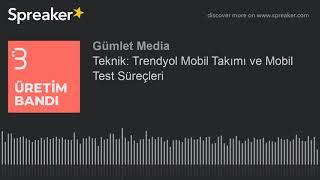 Teknik: Trendyol Mobil Takımı ve Mobil Test Süreçleri