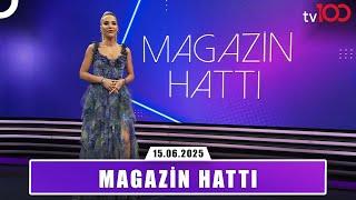 Magazin Hattı | 15 Haziran 2025