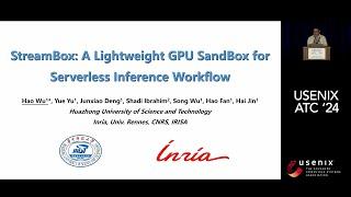 USENIX ATC '24 - StreamBox: A Lightweight GPU SandBox for Serverless Inference Workflow