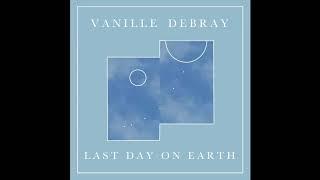 Last Day On Earth - Vanille Debray