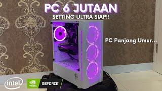 Rakit PC Gaming 6 Jutaan Setting ULTRA RATA KANAN!! | PC Panjang Umur...