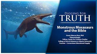 Monstrous Mosasaurs and the Bible: Digging for Truth Episode 162