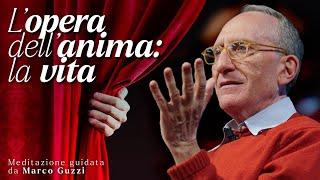 Rendi la TUA VITA meravigliosa grazie all'opera dell'ANIMA - Meditazione con Marco Guzzi