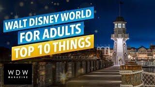 Walt Disney World for ADULTS - Top 10 Things To Do!