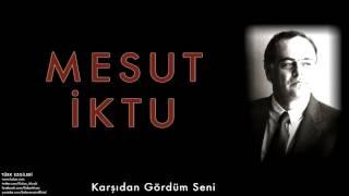 Mesut İktu - Karşıdan Gördüm Seni [ Türk Ezgileri © 2010 Kalan Müzik ]