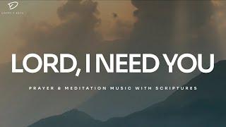 Lord, I Need You: 3 Hour Instrumental Soaking Worship | Prayer & Meditation Music