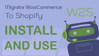 W2S - Migrate WooCommerce to Shopify - Install and Use