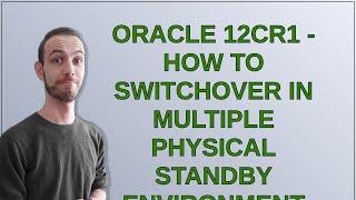 Dba: Oracle 12cR1 - How to Switchover In Multiple Physical Standby Environment With Cascaded Stan...