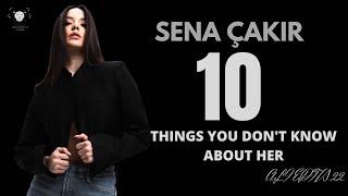 The 10 things, you don't know about 𝐒𝐞𝐧𝐚 𝐂̧𝐚𝐤ı𝐫.
