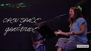 Open Space + Gratitude - Abbie Gamboa & Raffi Greco l UPPERROOM