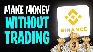 How to Make Money on Binance Without Trading 2025 | Binance Tutorial (MAKE MONEY!!)