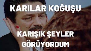 Karışık Şeyler Görüyordum | Karılar Koğuşu