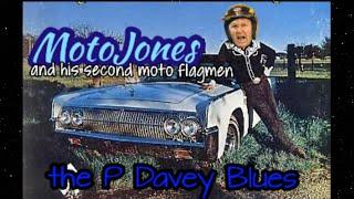 the P. Davey Blues by MotoJones and his Second Moto Flagmen