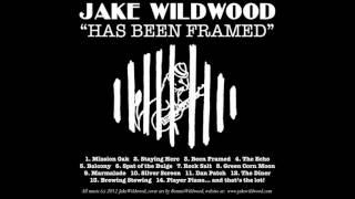 Jake Wildwood - Has Been Framed - 2012 - Full Album