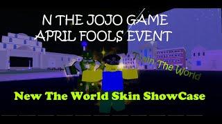 New The World April Fools Skin! N the jojo