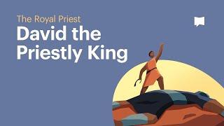 David the Priestly King