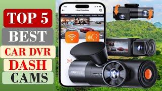 Top 5 Best Car DVR Dash Cams in 2024