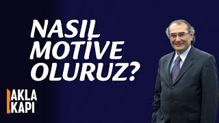 Nasıl motive oluruz? - Prof. Dr. Nevzat TARHAN-Akla Kapı 20. bölüm