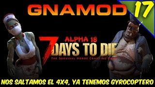  7 DAYS TO DIE /GNAMOD A18 SERVER COOP /SALTAMOS EL 4X4, TENEMOS GYROCOPTERO #17 /GAMEPLAY ESPAÑOL