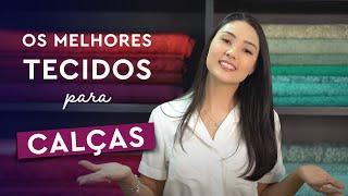 OS MELHORES TECIDOS PARA CALÇAS - CAMILA NISHIDA DA MAXIMUS TECIDOS