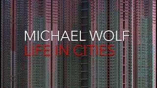 MICHAEL WOLF. LIFE IN CITIES_teaser