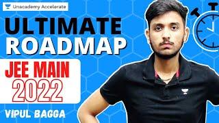 Ultimate Roadmap to JEE Main 2022 | 30 Days Challenge | Vipul Bagga | Unacademy Accelerate