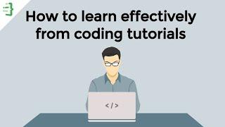 How to learn effectively from programming tutorials