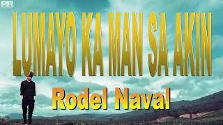 Rodel Naval Lumayo Ka Man Sa Akin Lyrics