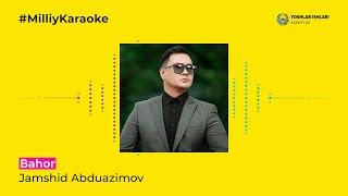 Jamshid Abduazimov - Bahor | Milliy Karaoke