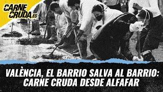 T11x54 -  València, el barrio salva al barrio: Carne Cruda desde Alfafar (CARNE CRUDA)