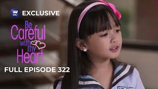 Full Episode 322 | Be Careful With My Heart