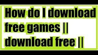 How do I download free games || download free || Qaiser Infotech