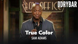 Finding Your True Color. Sam Adams