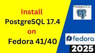 Install & Configure PostgreSQL 17.4 on Fedora 41 Like a PRO! [Step-by-Step Guide] | 2025 Updated