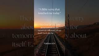 A bible verse that touched me today Matthew 6:34  #wordofgod #bible #bibleverse #dailyinspiration