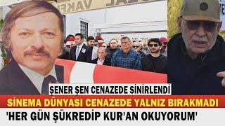 KAYHAN YILDIZOĞLU; Yeşilçam'ın Beyefendi Çınarına Veda... Şener Şen'i Cenazede Çok Kızdırdılar.