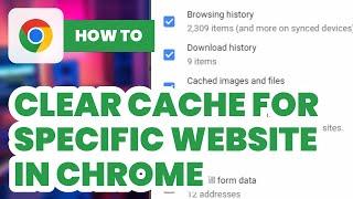 How to Clear Cache for Specific Website in Chrome (2024) - Easy Guide