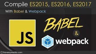 Use Babel & Webpack To Compile ES2015 - ES2017