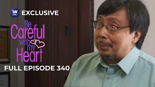 Full Episode 340 | Be Careful With My Heart