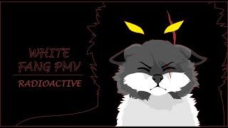 RADIOACTIVE / WHITE FANG PMV