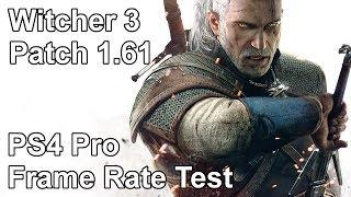 The Witcher 3 Patch 1.51 vs Patch 1.61 PS4 Pro Frame Rate Test