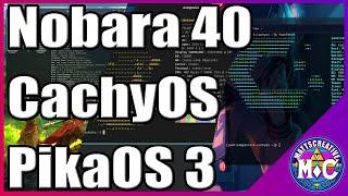 CachyOS Nobara 40 and PikaOS 3 What do they Offer you