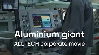 An aluminium giant | ALUTECH Group of Companies corporate movie