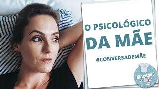 COMO O PSICOLÓGICO DA MÃE AFETA A CRIANÇA #CONVERSADEMÃE | MACETES DE MÃE