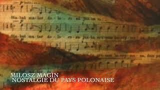 Milosz MAGIN    Nostalgia Du Pays    Polonaise