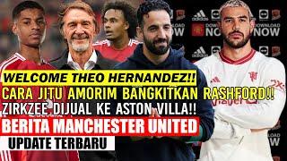 DEALWELCOME THEO HERNANDEZCARA JITU AMORIM BANGKITKAN RASHFORDZIRKZEE DIJUAL KE ASTON VILLAMU