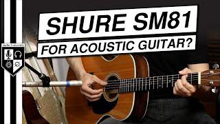 Shure SM81 For Acoustic Guitar [Best Acoustic Guitar Mic Under $500?]