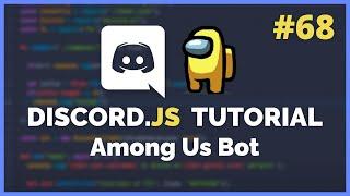 Discord JS - Among Us Bot (2020) [Episode #68]